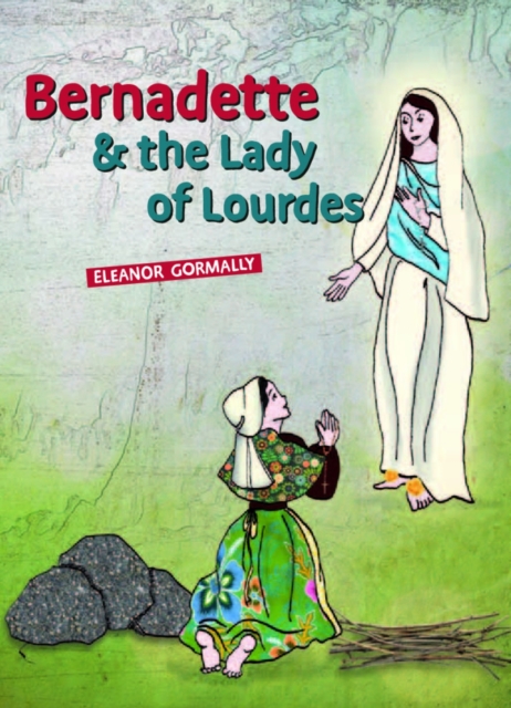 Bernadette & the Lady of Lourdes, Paperback / softback Book