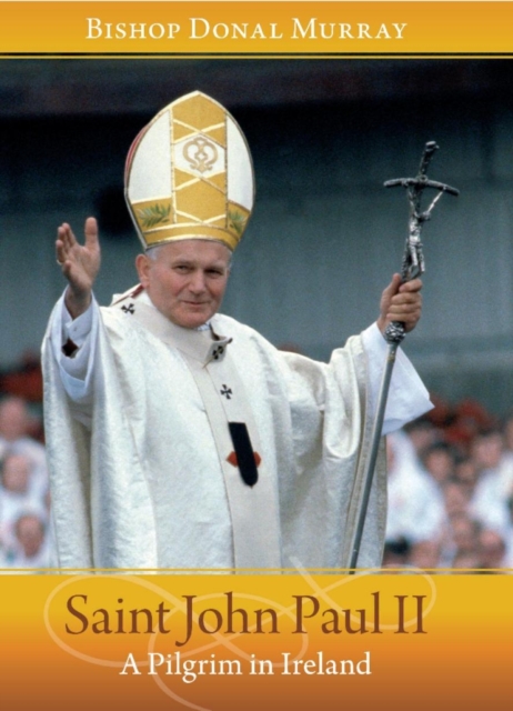 Saint John Paul II : A Pilgrim in Ireland, Paperback / softback Book