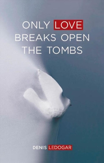 Only Love Breaks Open the Tombs, Paperback / softback Book