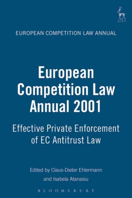 European Competition Law Annual 2001 : Effective Private Enforcement of Ec Antitrust Law, PDF eBook