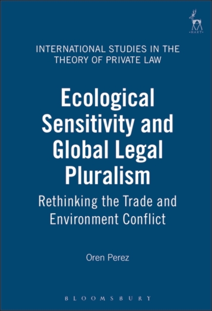 Ecological Sensitivity and Global Legal Pluralism : Rethinking the Trade and Environment Conflict, PDF eBook