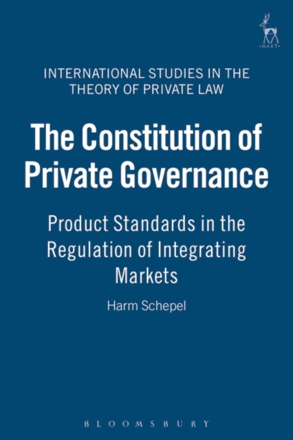 The Constitution of Private Governance : Product Standards in the Regulation of Integrating Markets, PDF eBook