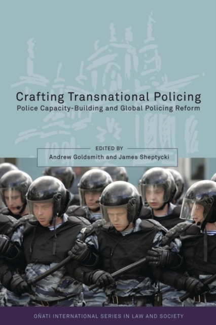 Crafting Transnational Policing : Police Capacity-Building and Global Policing Reform, PDF eBook