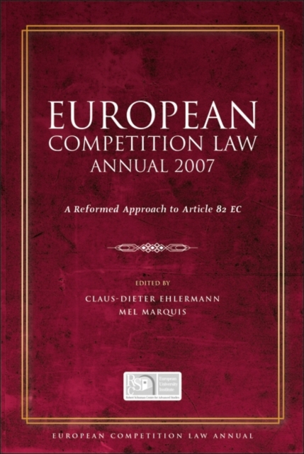 European Competition Law Annual 2007 : A Reformed Approach to Article 82 Ec, PDF eBook