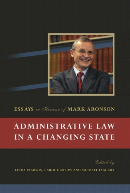 Administrative Law in a Changing State : Essays in Honour of Mark Aronson, PDF eBook