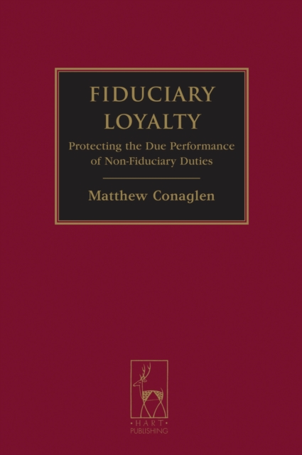 Fiduciary Loyalty : Protecting the Due Performance of Non-Fiduciary Duties, EPUB eBook