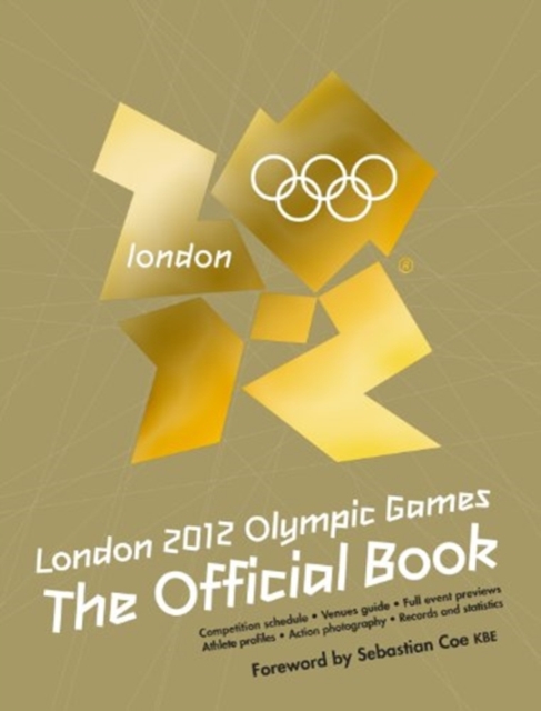 London 2012 Olympic Games: The Official Book : An Official London 2012 Games Publication, Paperback / softback Book