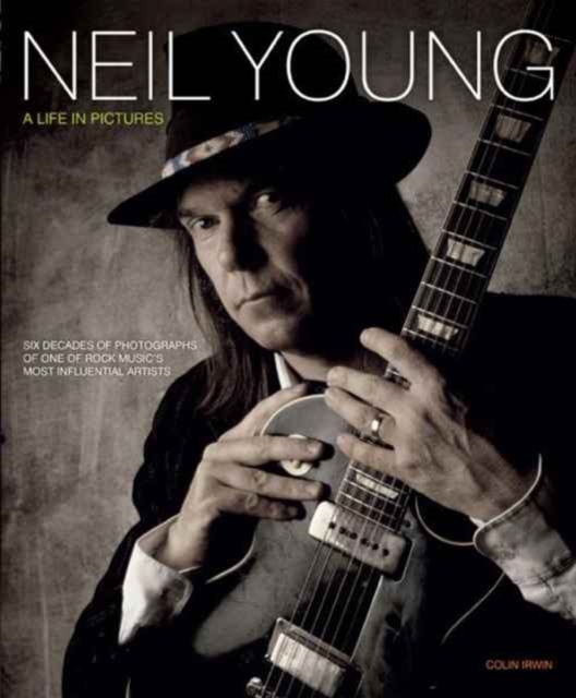 Neil Young : A Life in Pictures, Hardback Book