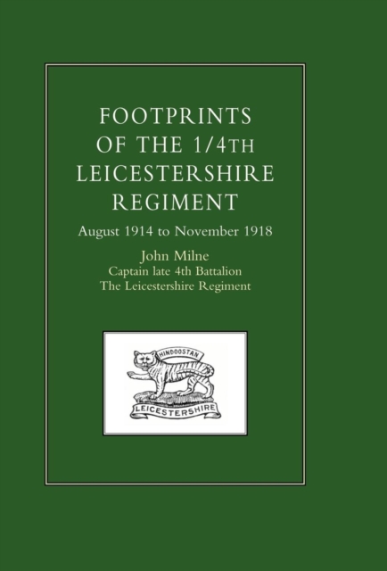 Footprints of the 1/4th Leicestershire Regiment. August 1914 to November 1918, Hardback Book