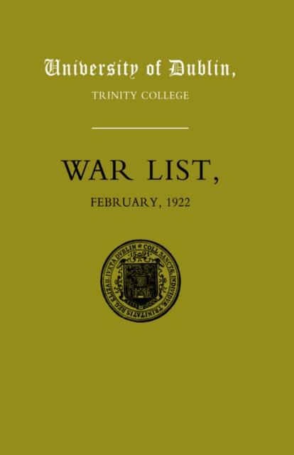 University of Dublin War List 1922 : Trinity College, Hardback Book