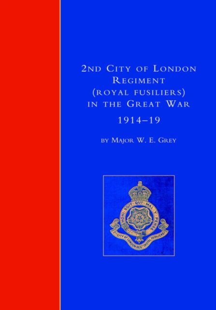 2nd City of London Regiment (Royal Fusiliers) in the Great War (1914-1919), Hardback Book