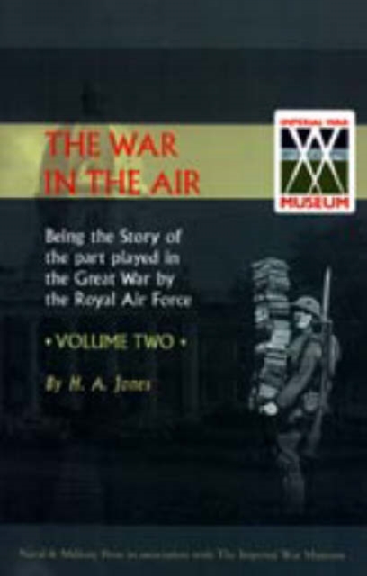 War in the Air. Being the Story of the Part Played in the Great War by the Royal Air Force : v. 2, Hardback Book