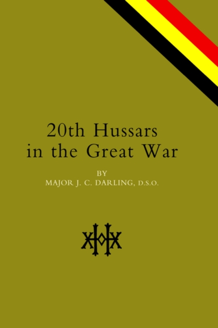 20th Hussars in the Great War, Hardback Book