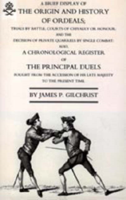 Brief Display of the Origin and History of Ordeals; (and a History of Duels), Hardback Book