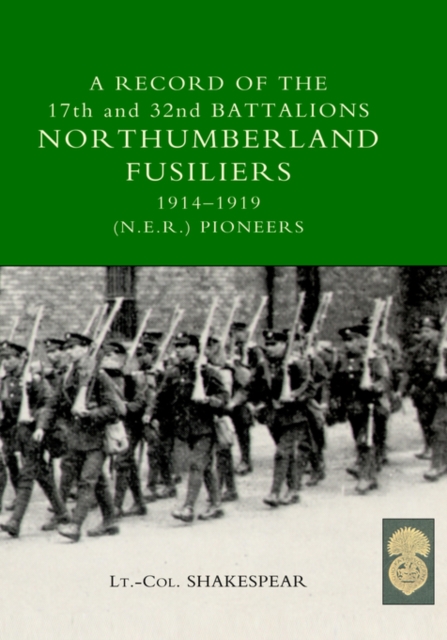 RECORD of the 17th and 32nd BATTALIONS NORTHUMBERLAND FUSILIERS (N.E.R. Pioneers). 1914-1919, Hardback Book