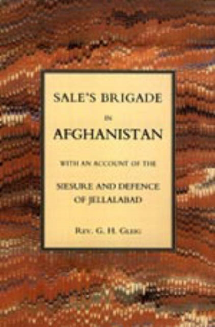 Sales Brigade in Afghanistan with an Account of the Seisure and Defence of Jellalabad (Afghanistan 1841-2), Hardback Book