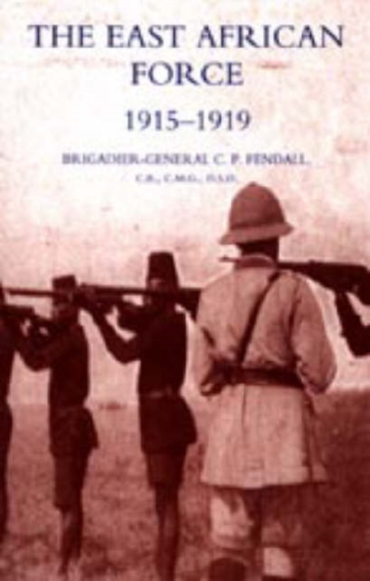 The East African Force 1915-1919, Hardback Book