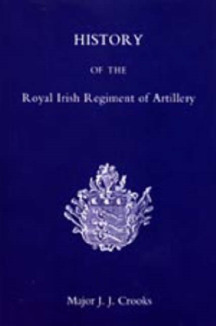 History of the Royal Irish Regiment of Artillery, Hardback Book
