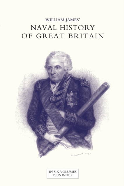 NAVAL HISTORY OF GREAT BRITAIN FROM THE DECLARATION OF WAR BY FRANCE IN 1793 TO THE ACCESSION OF GEORGE IV Volume Two, Paperback / softback Book