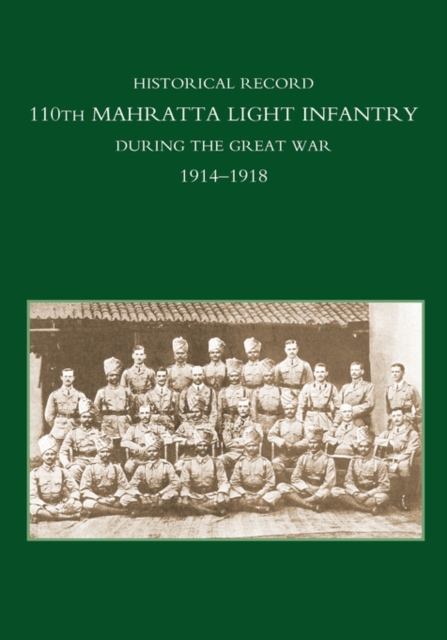 Historical Record 110th Mahratta Light Infantry, During the Great War, Hardback Book