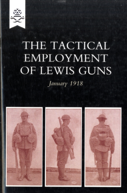 The Tactical Employment of Lewis Guns, January 1918, Paperback / softback Book