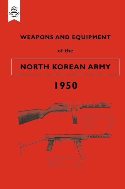 Weapons and Equipment of the North Korean Army 1950, Paperback / softback Book