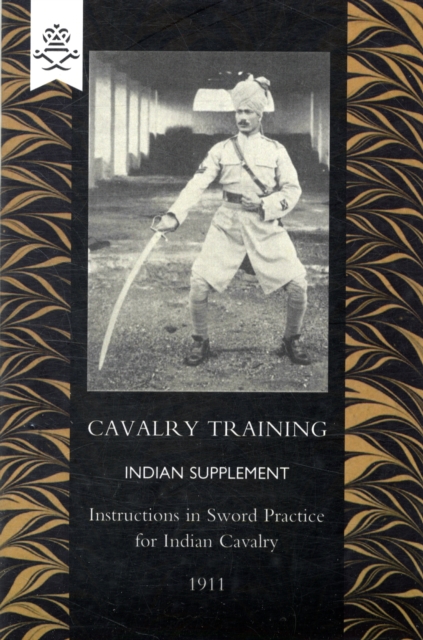 Cavalry Training Indian SupplementInstructions for Sword Practice for Indian Cavalry 1911, Paperback / softback Book