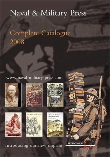 Naval and Military Press Complete Catalogue 2008, Paperback / softback Book