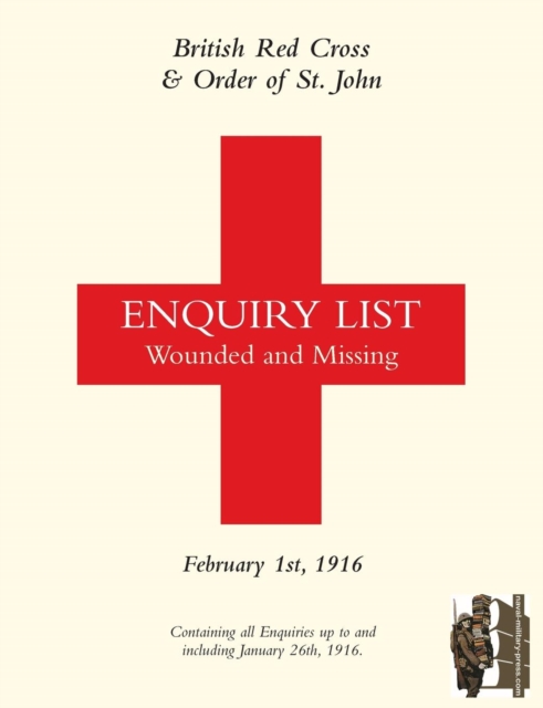 British Red Cross and Order of St John Enquiry List for Wounded and Missing : FEBRUARY 1ST 1916 (Mediterranean Enquiries), Paperback / softback Book