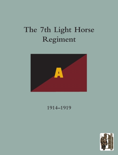 History of the 7th Light Horse Regiment AIF, Paperback / softback Book