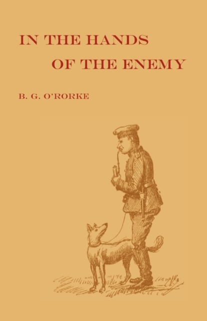 In the Hands of the Enemy : Being the Experiences of a Prisoner of War, Paperback / softback Book