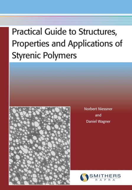 Practical Guide to Structures, Properties and Applications of Styrenic Polymers, Paperback Book