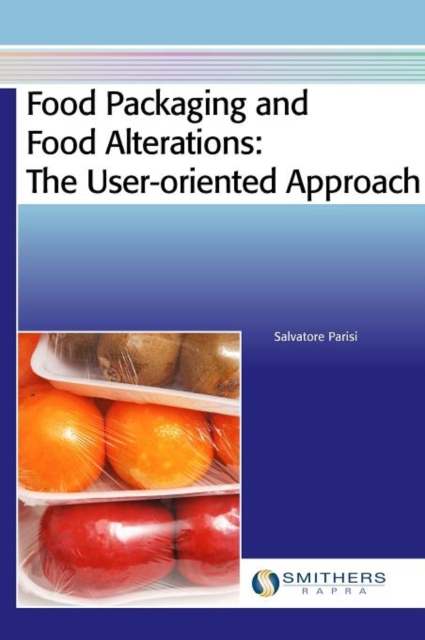 Food Packaging and Food Alterations : The User-oriented Approach, Hardback Book