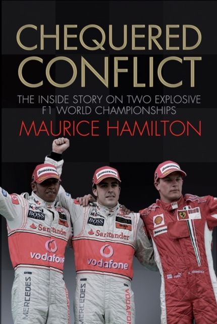 Chequered Conflict : The Inside Story on Two Explosive F1 World Championships, Hardback Book