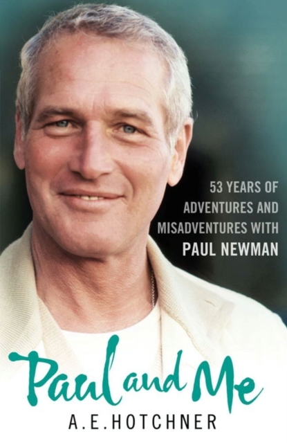 Paul and Me : 53 Years of Adventures and Misadventures with Paul Newman, EPUB eBook