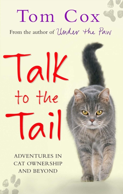 Talk to the Tail : Adventures in Cat Ownership and Beyond, EPUB eBook