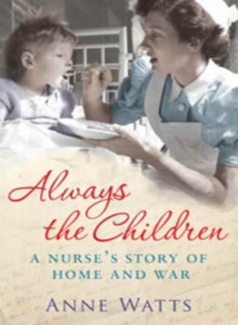 Always the Children : A Nurse's Story of Home and War, Paperback / softback Book
