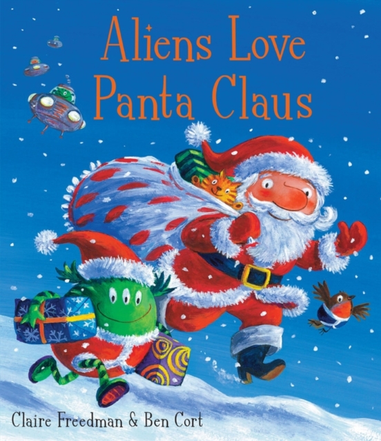 Aliens Love Panta Claus : The perfect Christmas book for all three year olds, four year olds, five year olds and six year olds who want to laugh their festive PANTS OFF! Part of the bestselling ALIENS, Paperback / softback Book