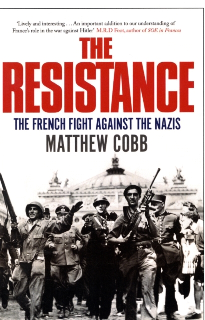 The Resistance : The French Fight Against the Nazis, Paperback / softback Book