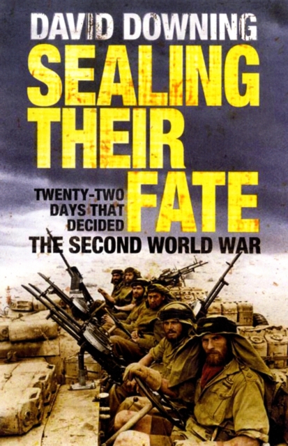 Sealing Their Fate : 22 Days That Decided the Second World War, Paperback / softback Book