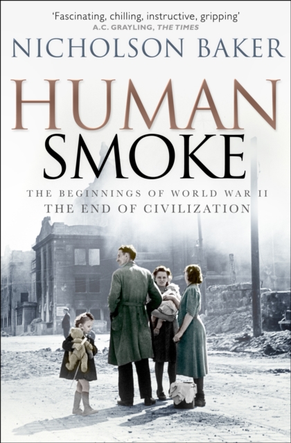 Human Smoke : The Beginnings of World War II, the End of Civilization, Paperback / softback Book