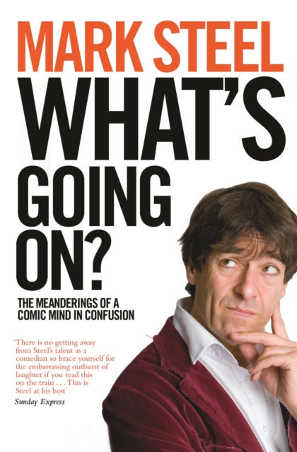 What's Going On? : The Meanderings of a Comic Mind in Confusion, Paperback / softback Book