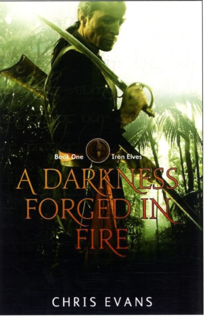 A Darkness Forged in Fire : Book One of The Iron Elves, Paperback / softback Book