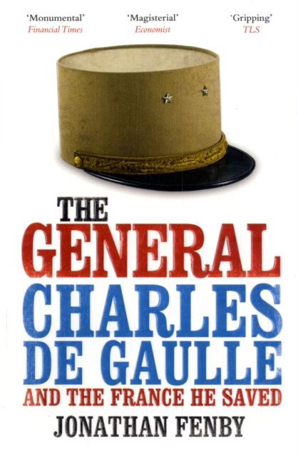 The General : Charles De Gaulle and the France He Saved, Paperback / softback Book