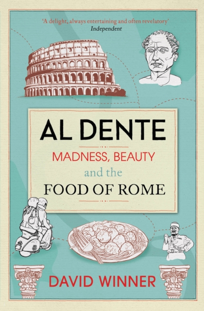 Al Dente : Madness, Beauty and the Food of Rome, Paperback / softback Book