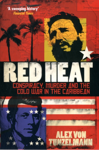 Red Heat : Conspiracy, Murder and the Cold War in the Caribbean, Paperback / softback Book