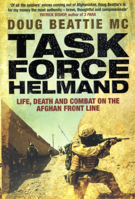 Task Force Helmand : A Soldier's Story of Life, Death and Combat on the Afghan Front Line, Paperback / softback Book