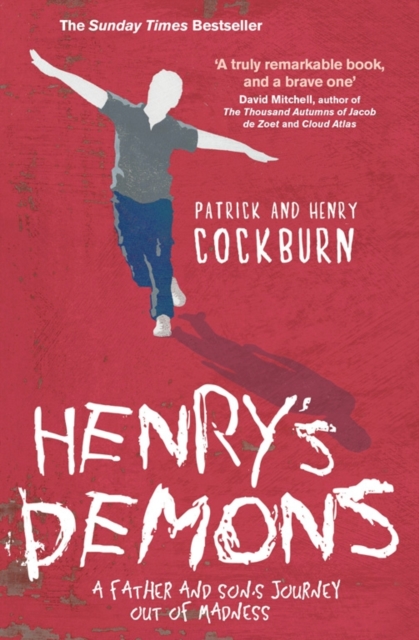 Henry's Demons : Living with Schizophrenia, a Father and Son's Story, Paperback / softback Book