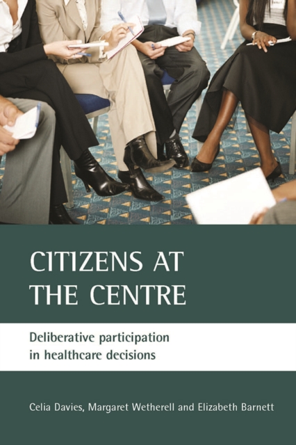 Citizens at the Centre : Deliberative Participation in Healthcare Decisions, PDF eBook