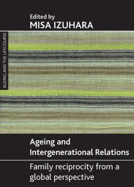 Ageing and intergenerational relations : Family reciprocity from a global perspective, Hardback Book